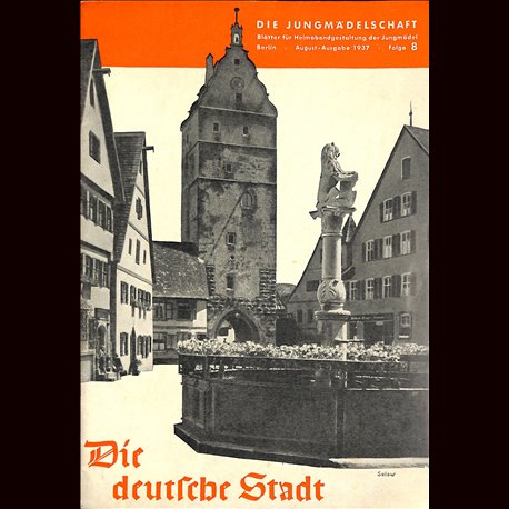 16903	 DIE JUNGMÄDELSCHAFT	 No. 8-1937 - die deutsche Stadt - Die Jungmädelschaft - Blätter für die  Heimabendgestaltung		