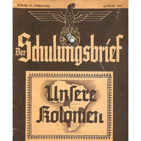 6508	 DER SCHULUNGSBRIEF	 No. 	8	-1939	-	6th year, August	Unsere Kolonien