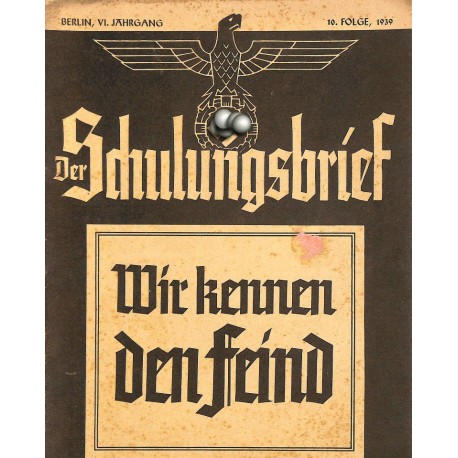 6516	 DER SCHULUNGSBRIEF	 No. 	10	-1939	-	6th year, October	Wir kennen den Feind